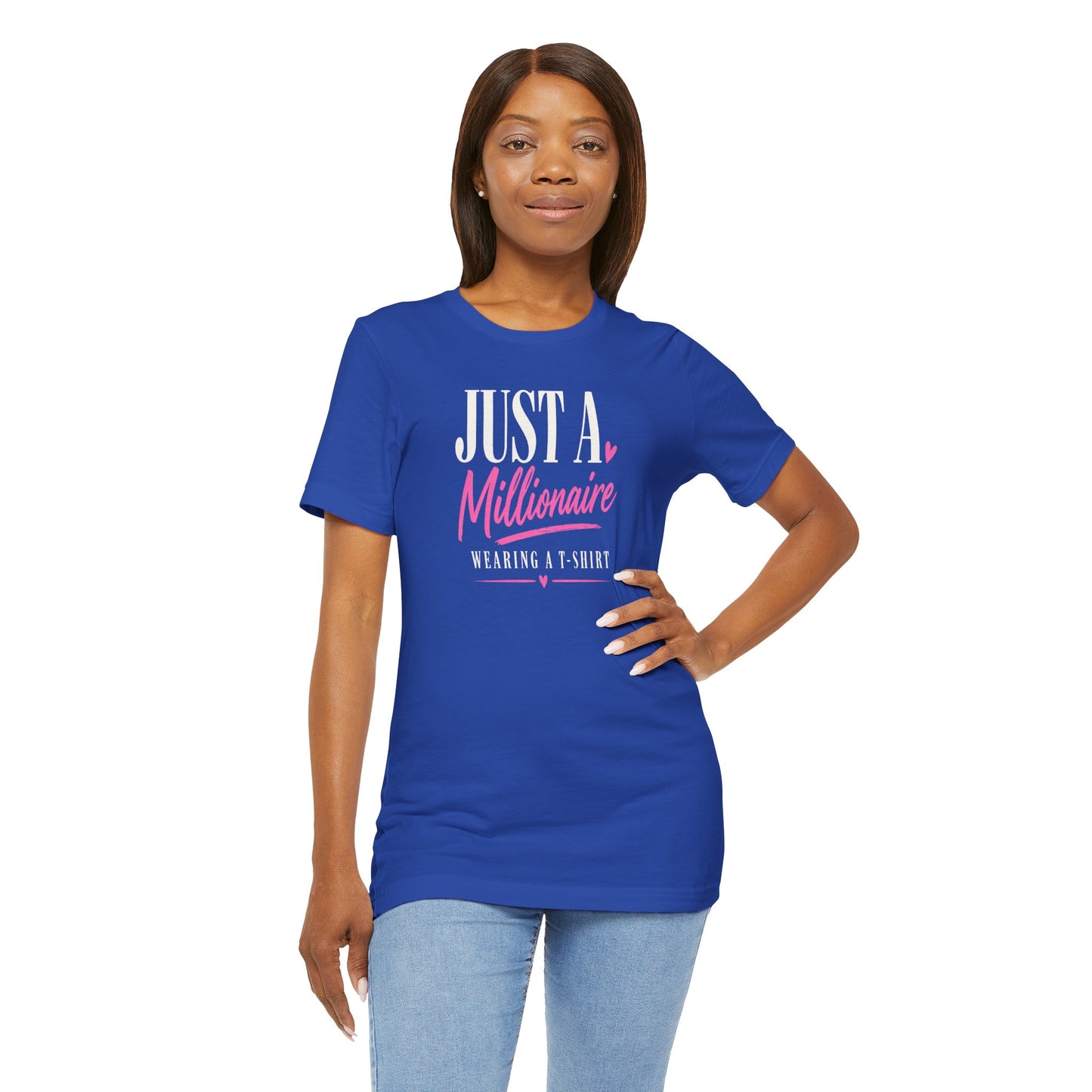 Just a Millionaire Wearing a T-Shirt | Unisex Tee