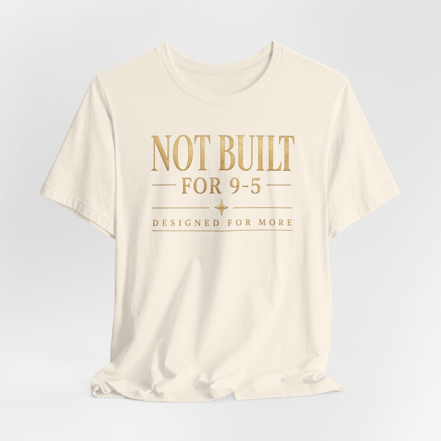 Not Built For 9-5 | Unisex Tee