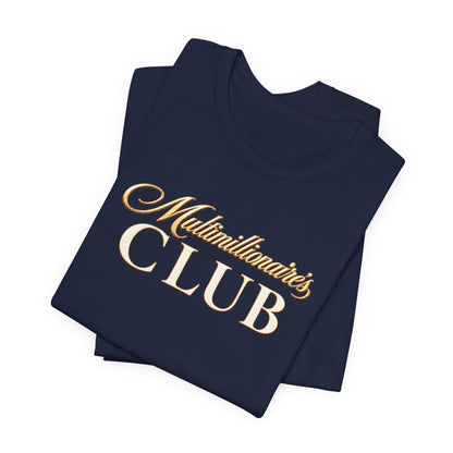Multimillionaire's Club | Unisex Tee