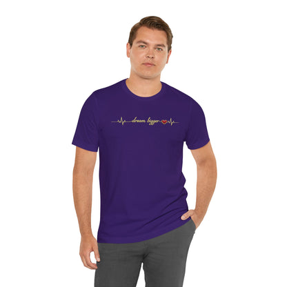 Dream Bigger - Heartbeat | Unisex Tee