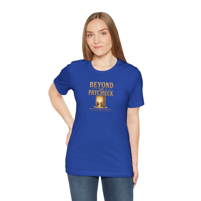 Beyond The Paycheck | Unisex Tee