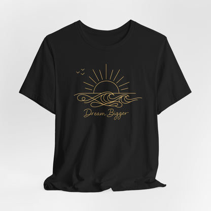Dream Bigger Sunrise Wave | Unisex Tee