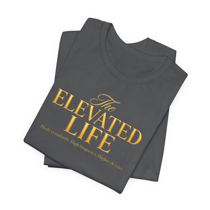 The Elevated Life | Unisex Tee