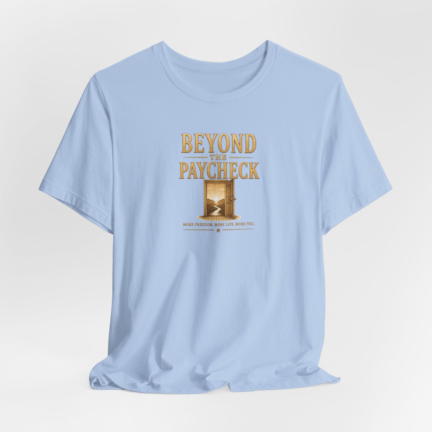 Beyond The Paycheck | Unisex Tee