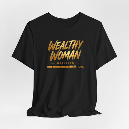 Wealthy Woman Installed | Unisex Tee