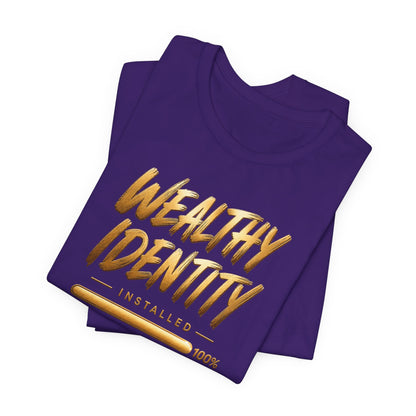 Wealthy Identity Installed | Unisex Tee