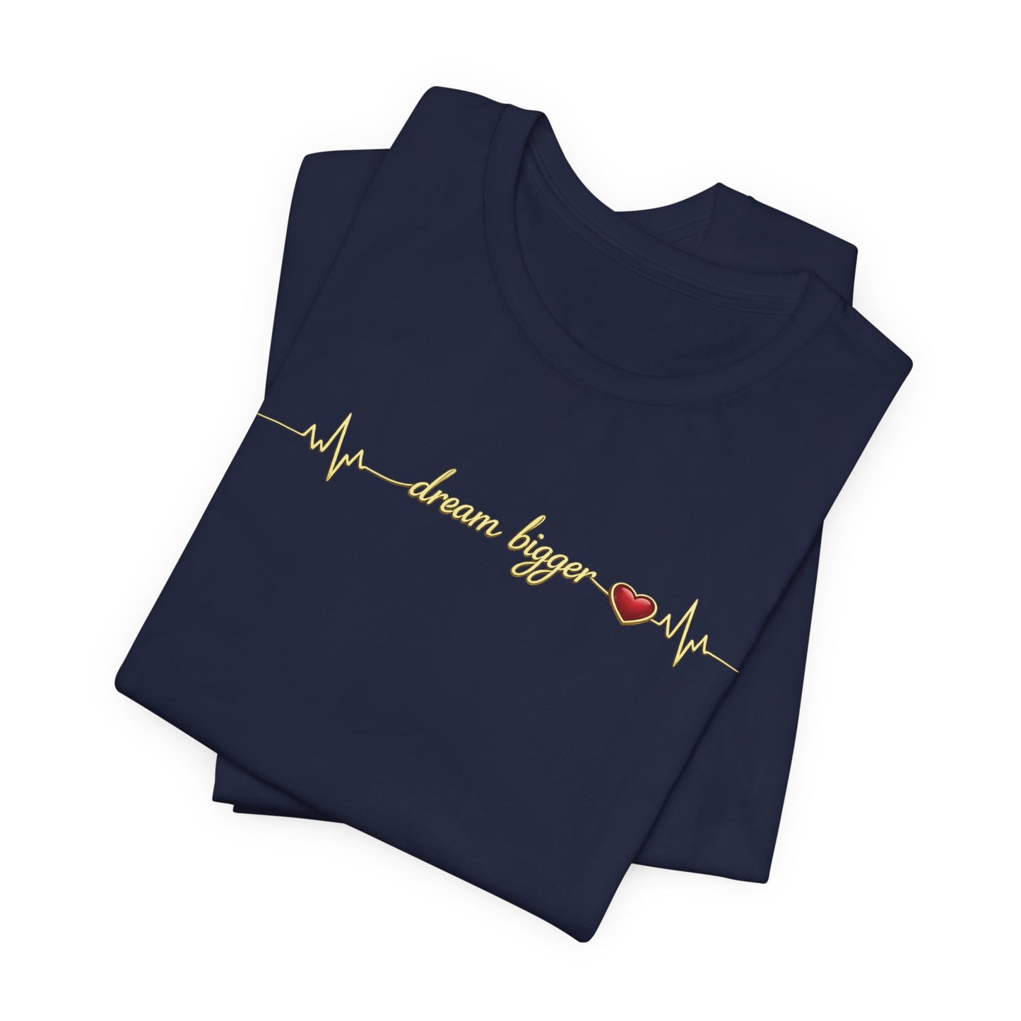 Dream Bigger - Heartbeat | Unisex Tee