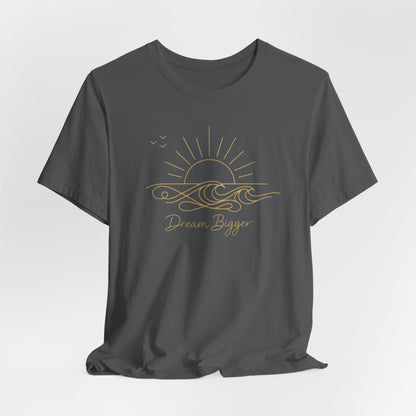 Dream Bigger Sunrise Wave | Unisex Tee