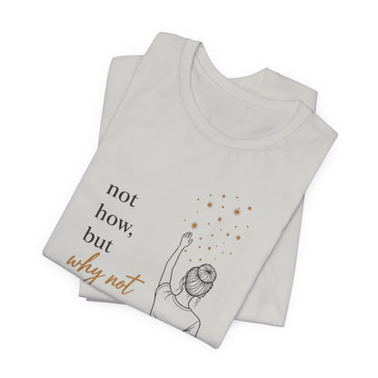 Not How-Why Not (Reach) | Unisex Tee