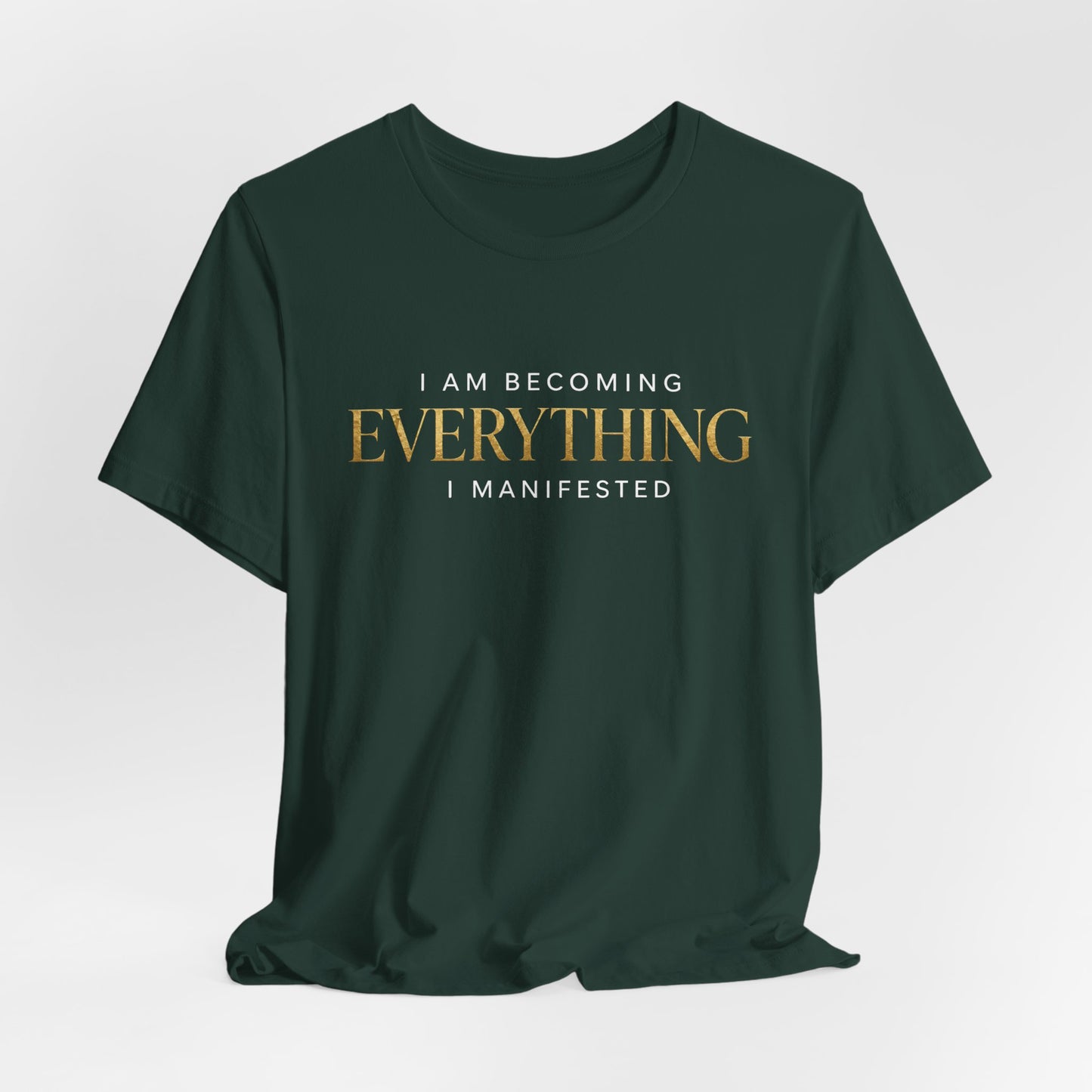 I Am Becoming Everything I Manifested | Unisex Tee