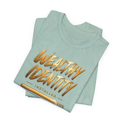 Wealthy Identity Installed | Unisex Tee