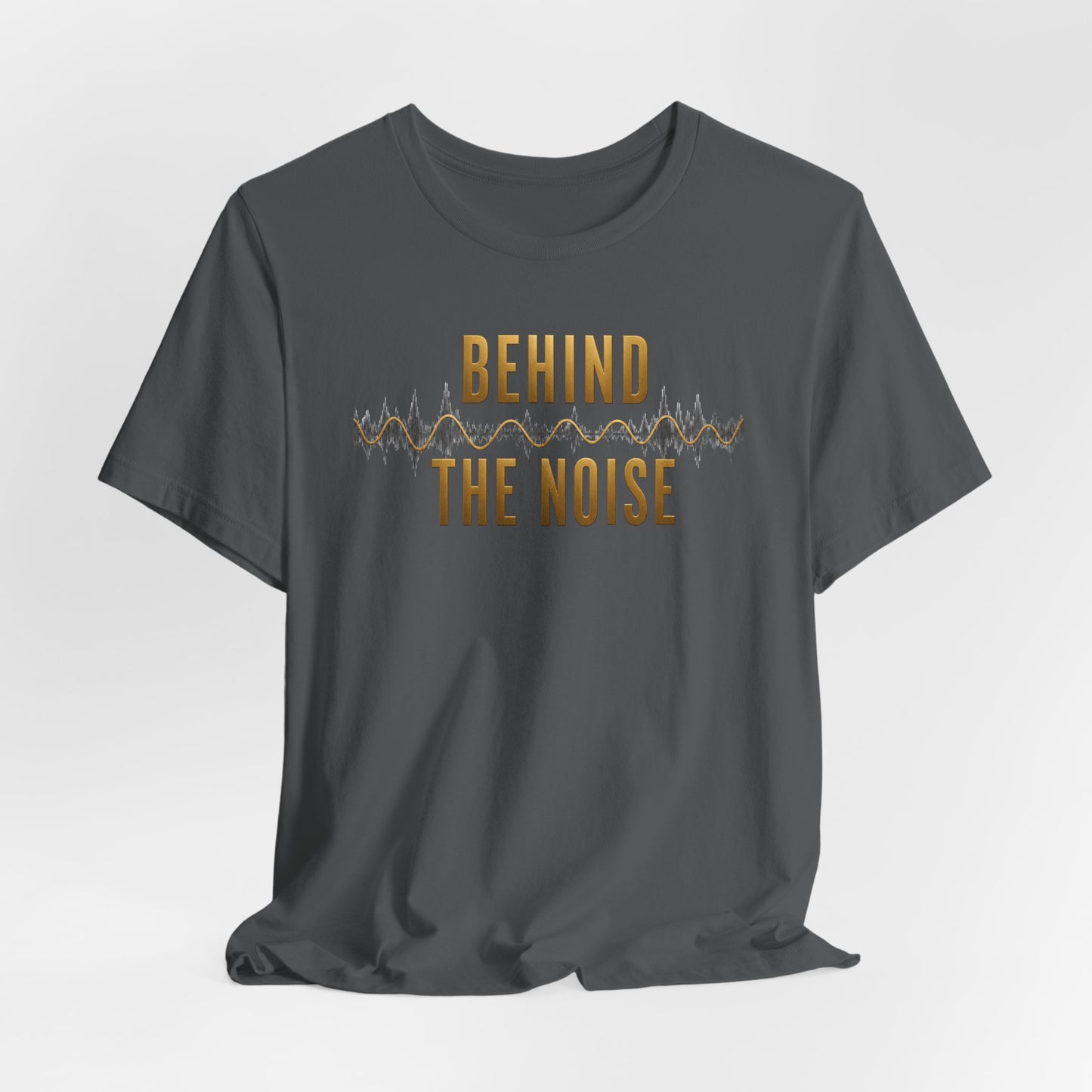 Behind the Noise | Unisex Tee