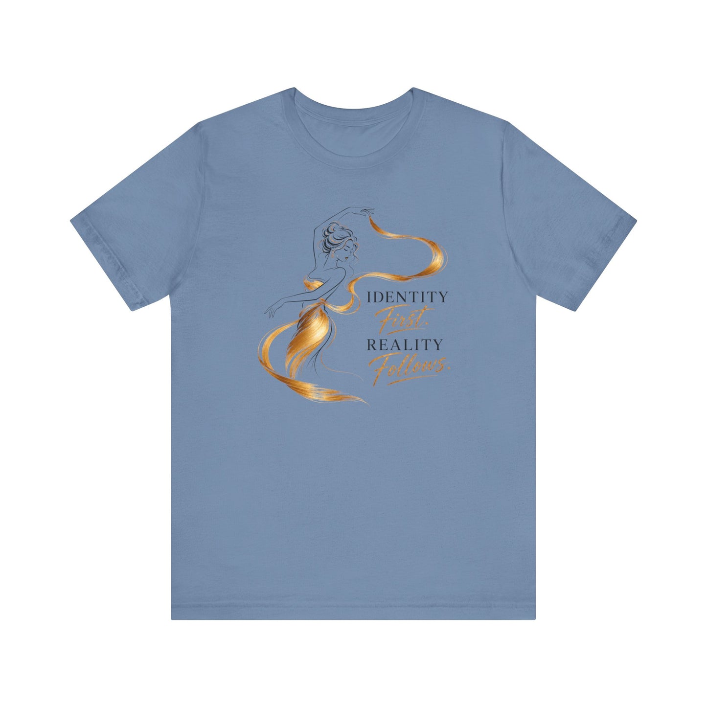 Identity First. Reality Follows. | Unisex Tee