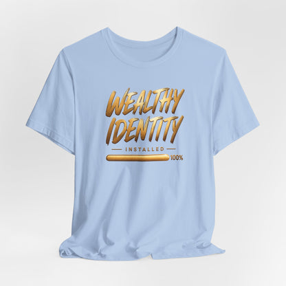 Wealthy Identity Installed | Unisex Tee