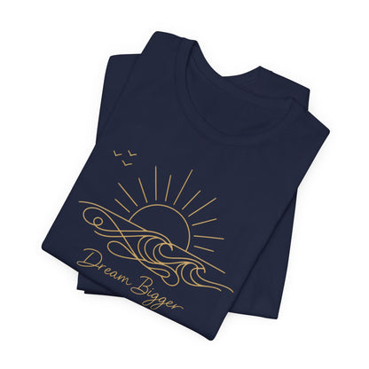 Dream Bigger Sunrise Wave | Unisex Tee