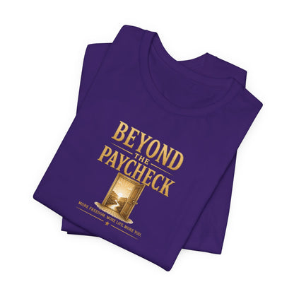 Beyond The Paycheck | Unisex Tee