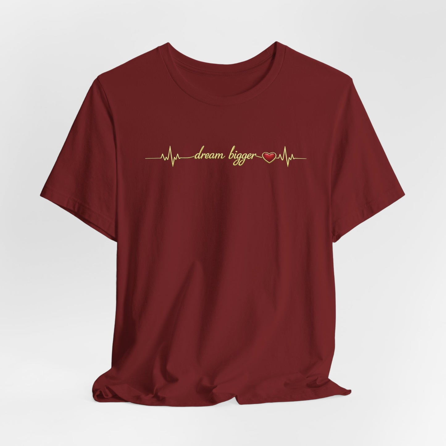 Dream Bigger - Heartbeat | Unisex Tee
