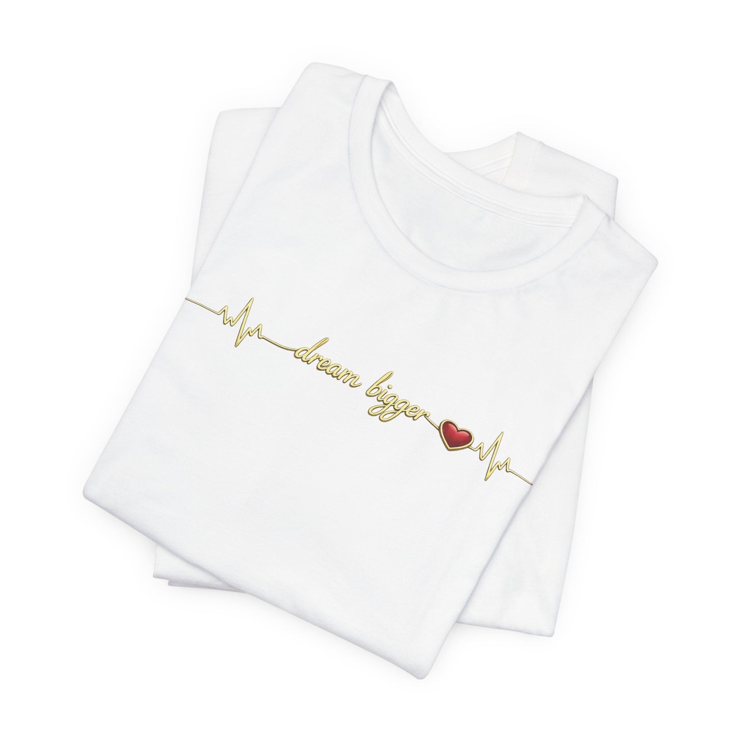 Dream Bigger - Heartbeat | Unisex Tee