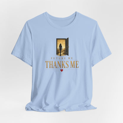 Future Me Thanks Me -Door | Unisex Tee
