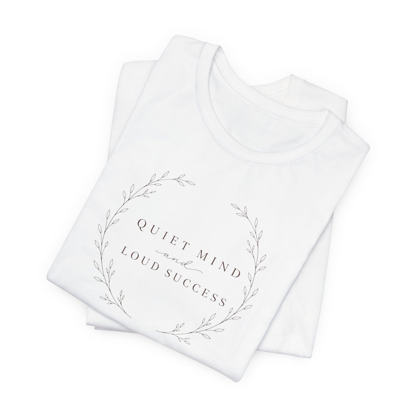 Quiet Mind and Loud Success | Unisex Tee