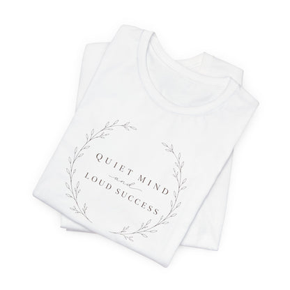 Quiet Mind and Loud Success | Unisex Tee