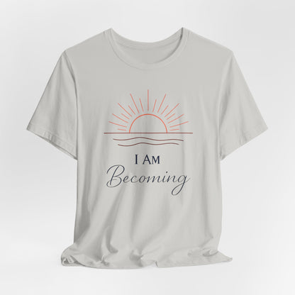 I Am Becoming | Unisex Tee
