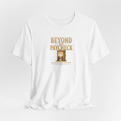 Beyond The Paycheck | Unisex Tee