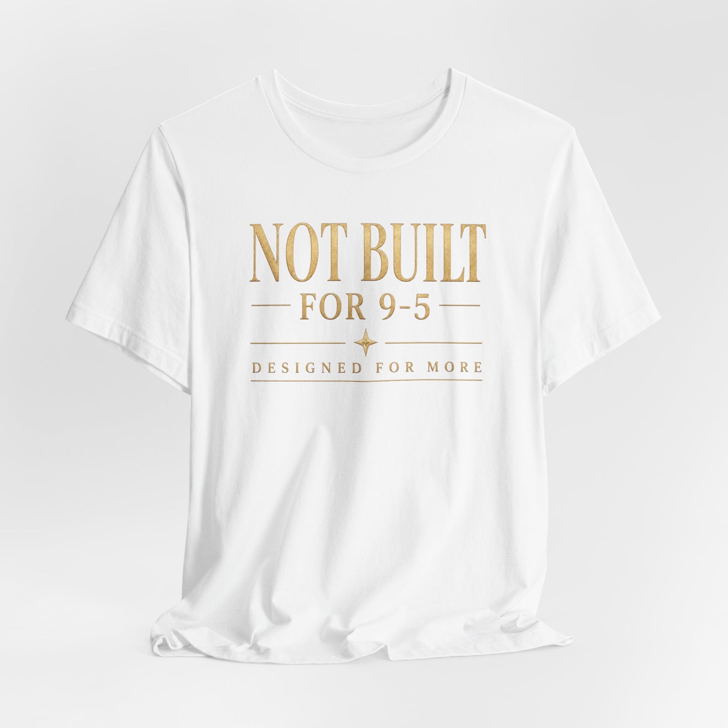 Not Built For 9-5 | Unisex Tee