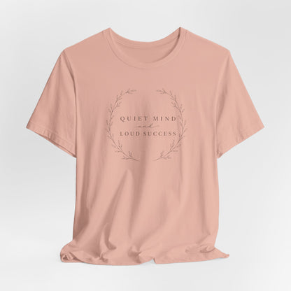 Quiet Mind and Loud Success | Unisex Tee