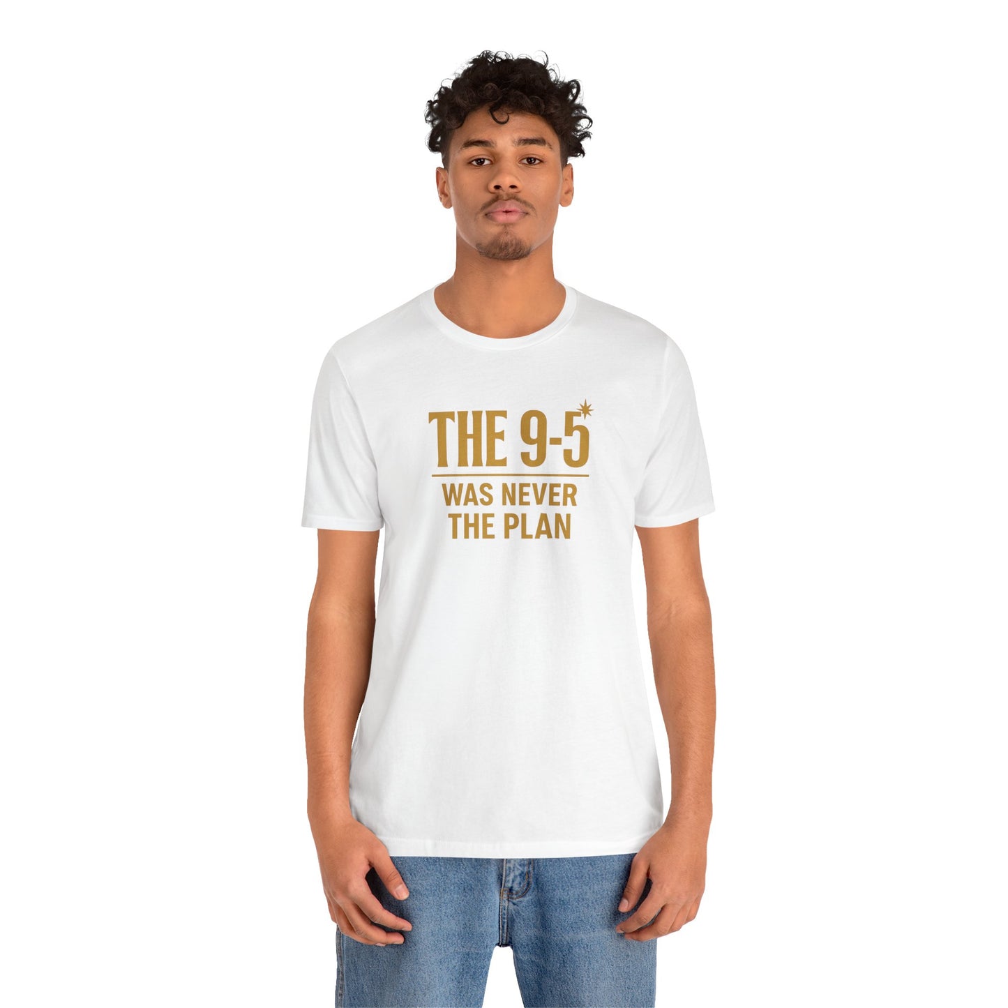 The 9-5 Was Never The Plan | Unisex Tee