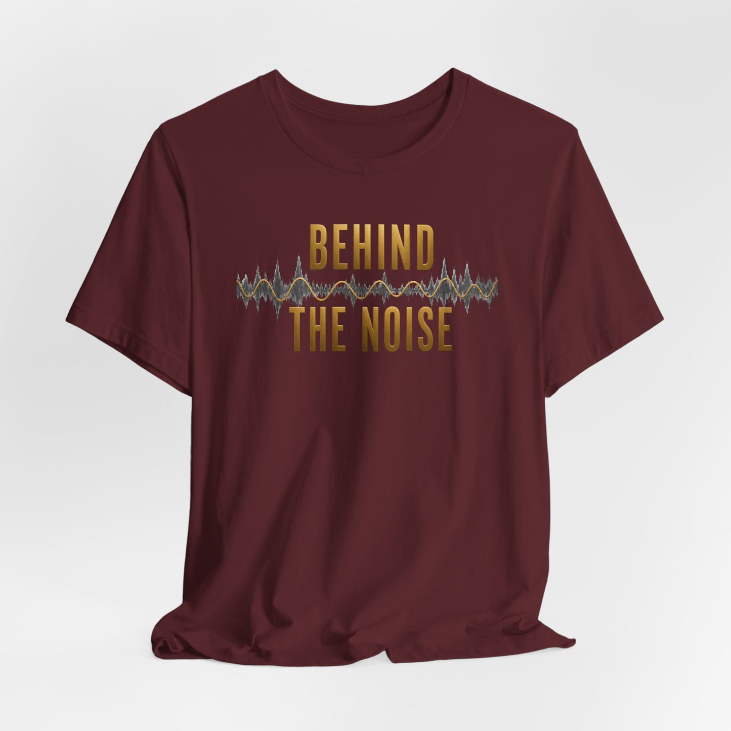 Behind the Noise | Unisex Tee