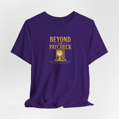 Beyond The Paycheck | Unisex Tee