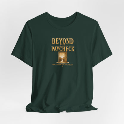 Beyond The Paycheck | Unisex Tee