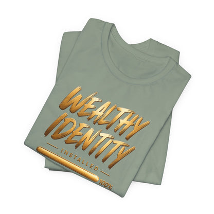 Wealthy Identity Installed | Unisex Tee