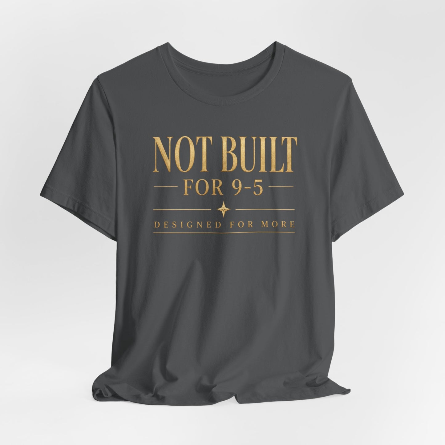 Not Built For 9-5 | Unisex Tee