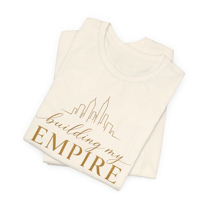 Building My Empire | Unisex Tee