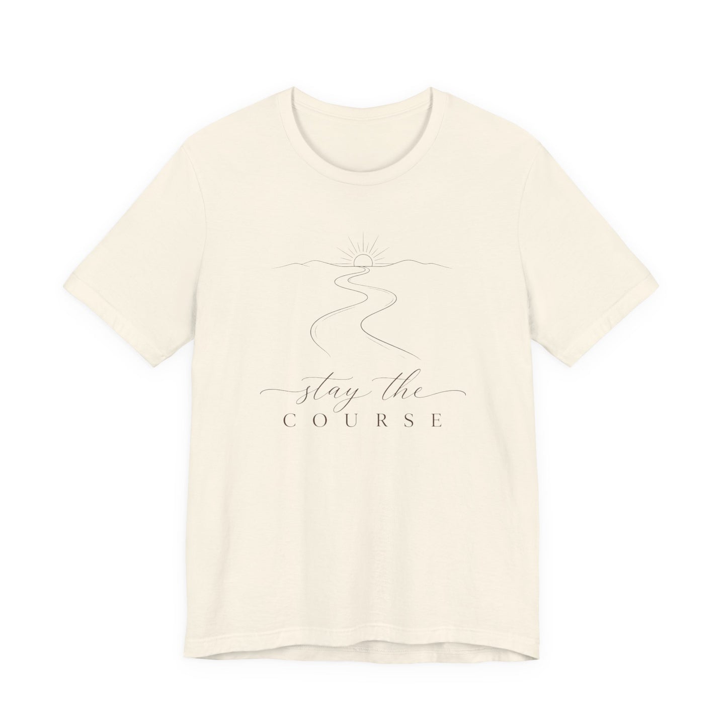 Stay the Course  | Unisex Tee