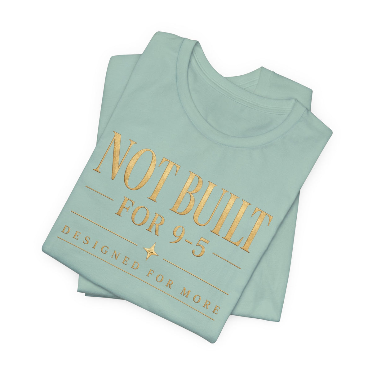 Not Built For 9-5 | Unisex Tee