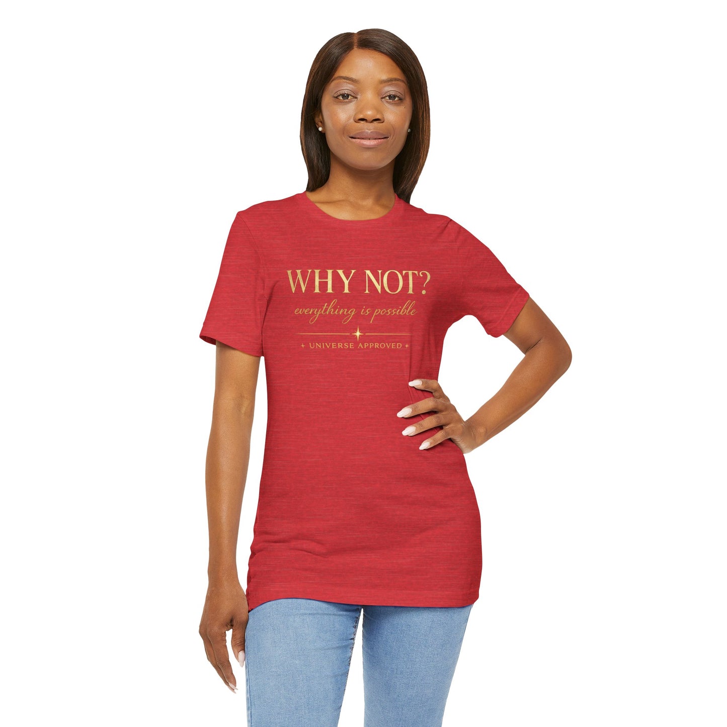 Why Not? Everything is possible | Unisex Tee