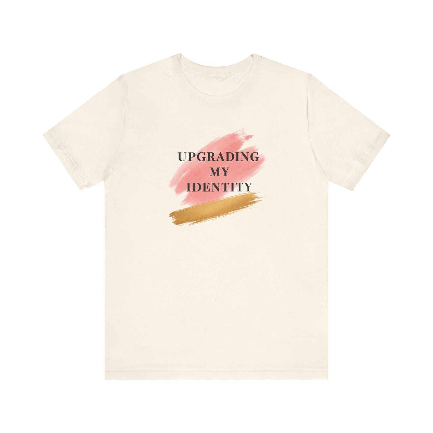 Upgrading My Identity | Unisex Tee