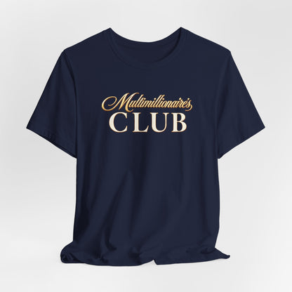 Multimillionaire's Club | Unisex Tee