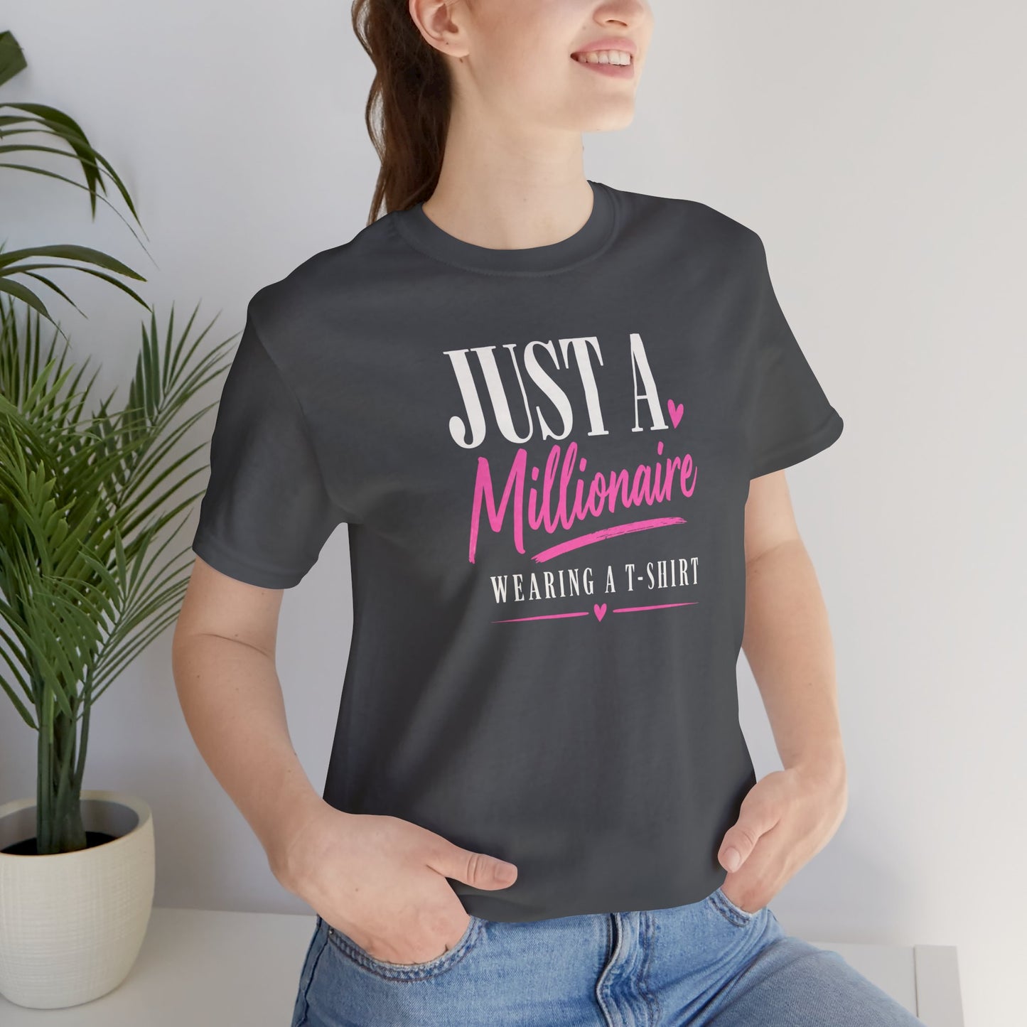 Just a Millionaire Wearing a T-Shirt | Unisex Tee