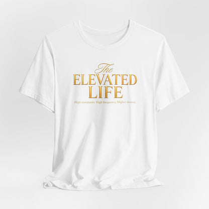 The Elevated Life | Unisex Tee