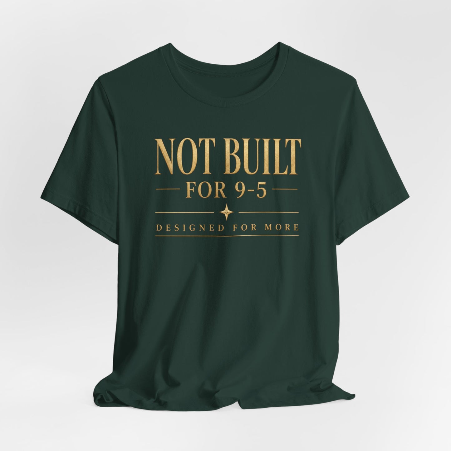 Not Built For 9-5 | Unisex Tee