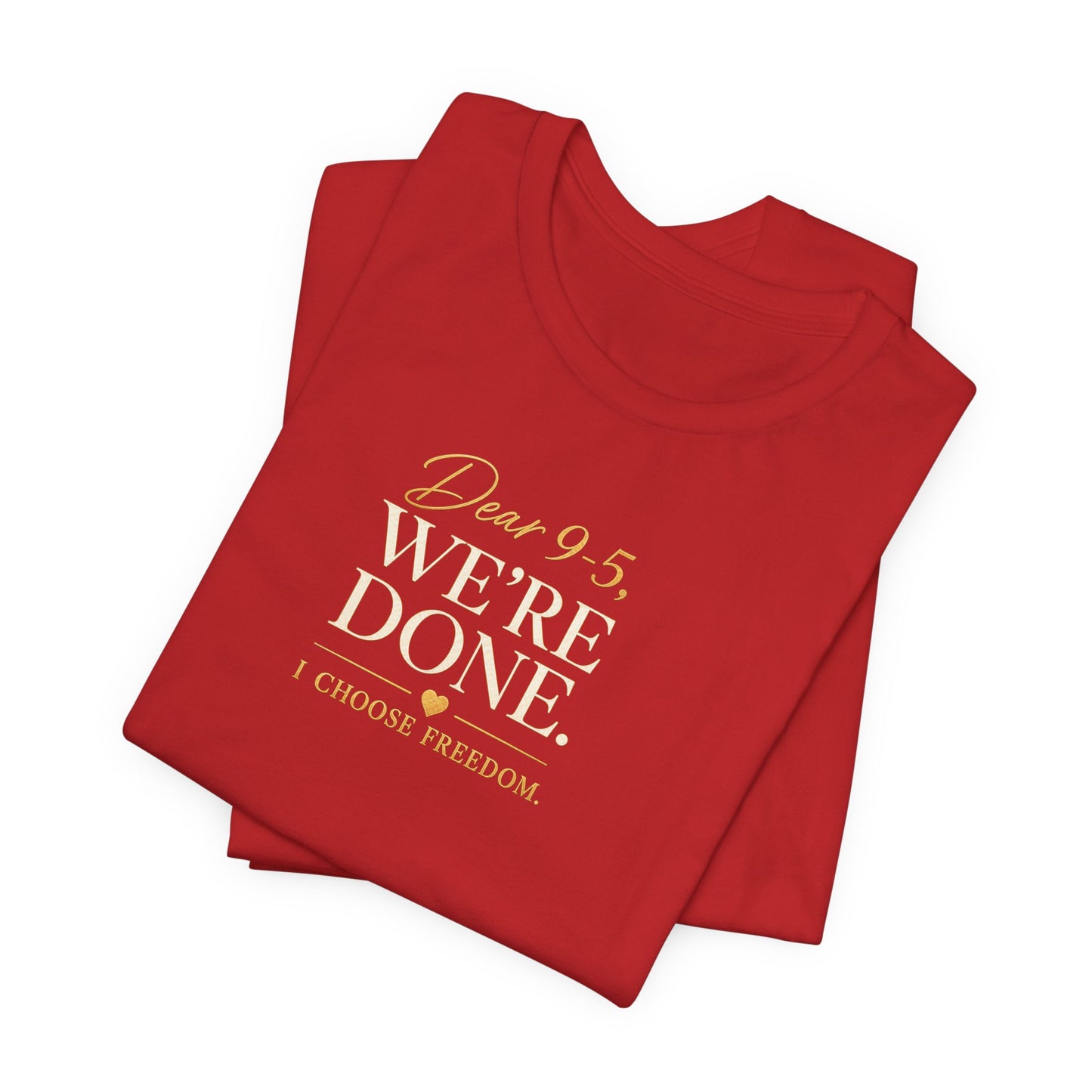 Dear 9-5, We're Done | Unisex Tee