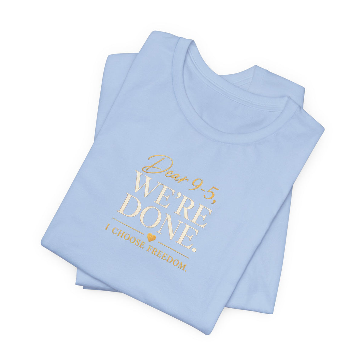 Dear 9-5, We're Done | Unisex Tee