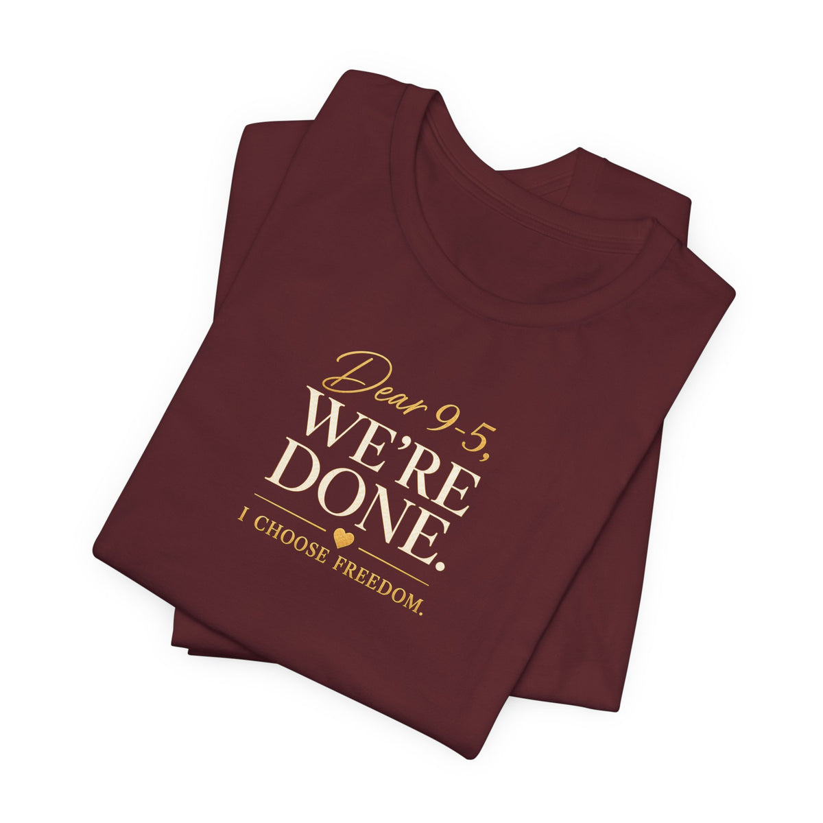 Dear 9-5, We're Done | Unisex Tee