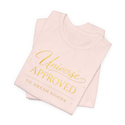Universe Approved To Dream Bigger | Unisex Tee