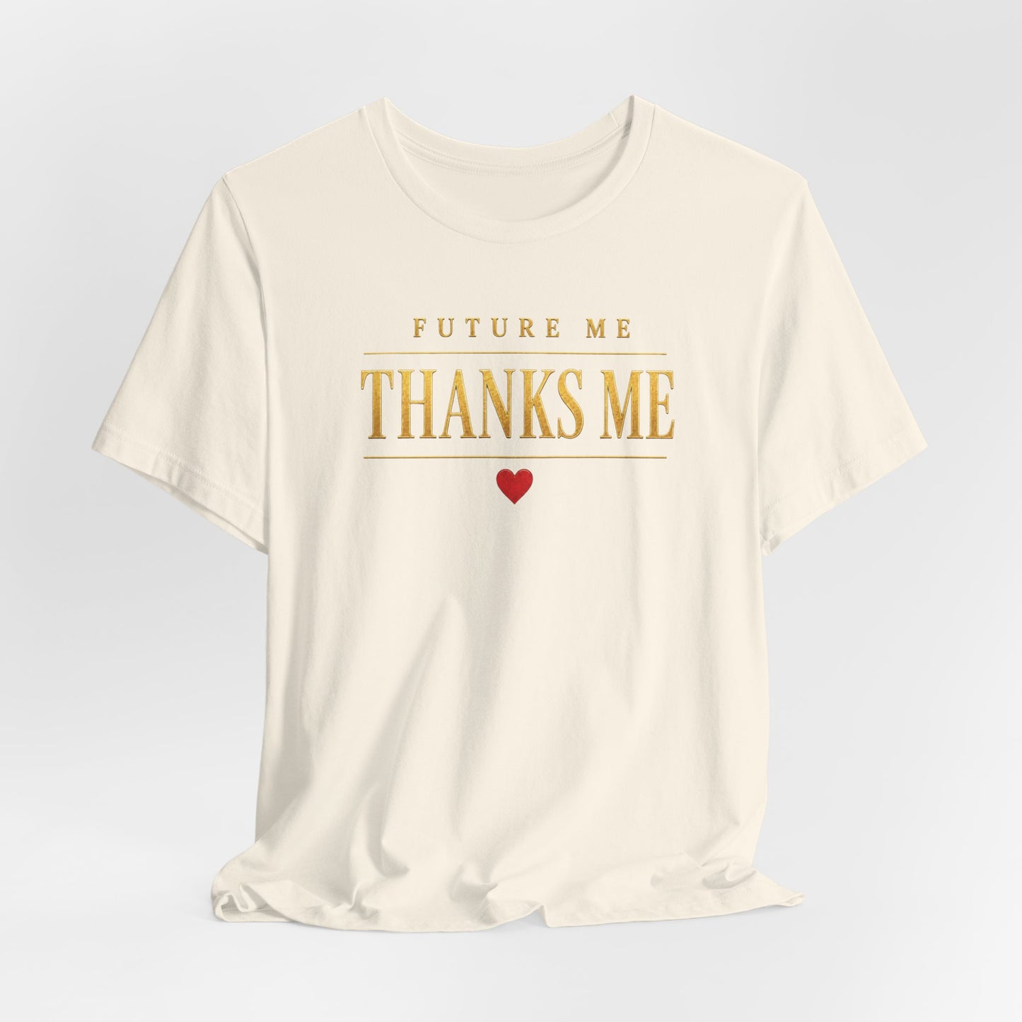 Future Me Thanks Me | Unisex Tee