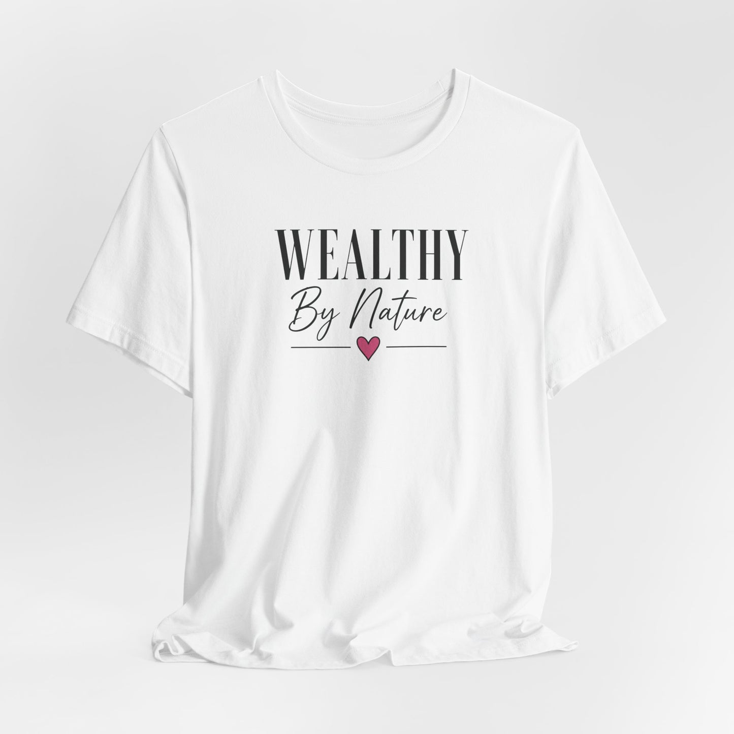 Wealthy By Nature | Unisex Tee